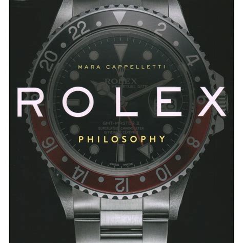 rolex philosophy. ediz. italiana mara cappelletti|Rolex .